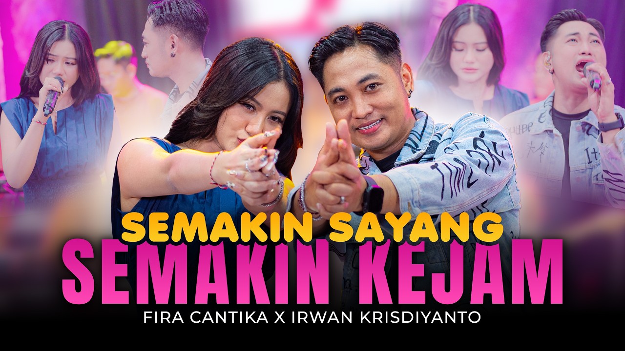 SEMAKIN SAYANG SEMAKIN KEJAM - Fira Cantika X Irwan Krisdiyanto (Official Music Video)