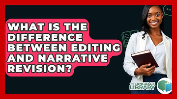 What Is The Difference Between Editing And Narrative Revision? - The Language Library