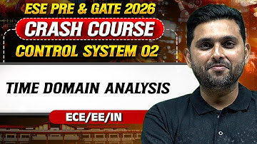 Control System 02 : Time Domain Analysis | EE | ECE | IN | GATE Crash Course 2026