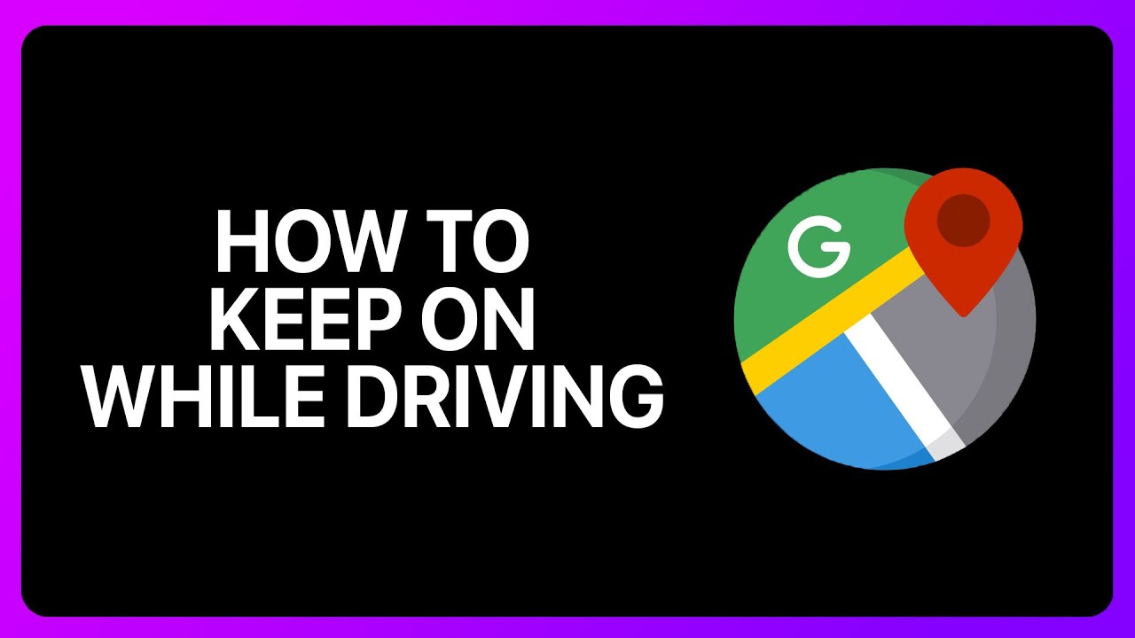 How To Keep Google Maps On While Driving Tutorial - YouTube