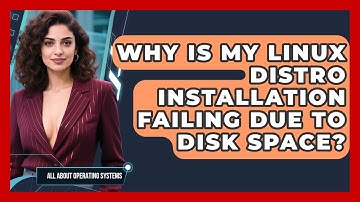 Why Is My Linux Distro Installation Failing Due To Disk Space? - All About Operating Systems