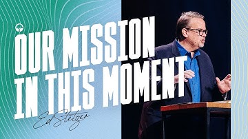 "Our Mission in this Moment" - Ed Stetzer