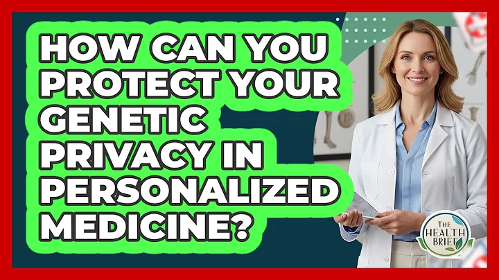 How Can You Protect Your Genetic Privacy In Personalized Medicine? - The Health Brief