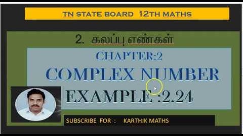 EXAMPLE   2.24 | 12TH MATHS TN| CHAPTER 2| COMPLEX NUMBERS | SOLUTION TM/EM