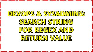 DevOps & SysAdmins: search string for regex and return value Wealth