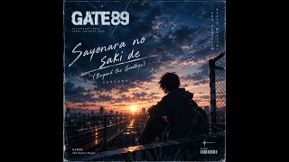 GATE89 — Sayonara no saki de (Beyond the Goodbye) | Official Audio