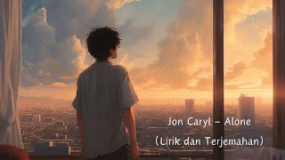 Lagu barat sedih ketika merasa sendirian. Jon Caryl - Alone (Lirik dan Terjemahan)