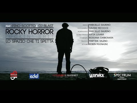 ROCKY HORROR feat. PINO SCOTTO e Dj Blast - LO SPAZIO CHE TI SPETTA (official video)