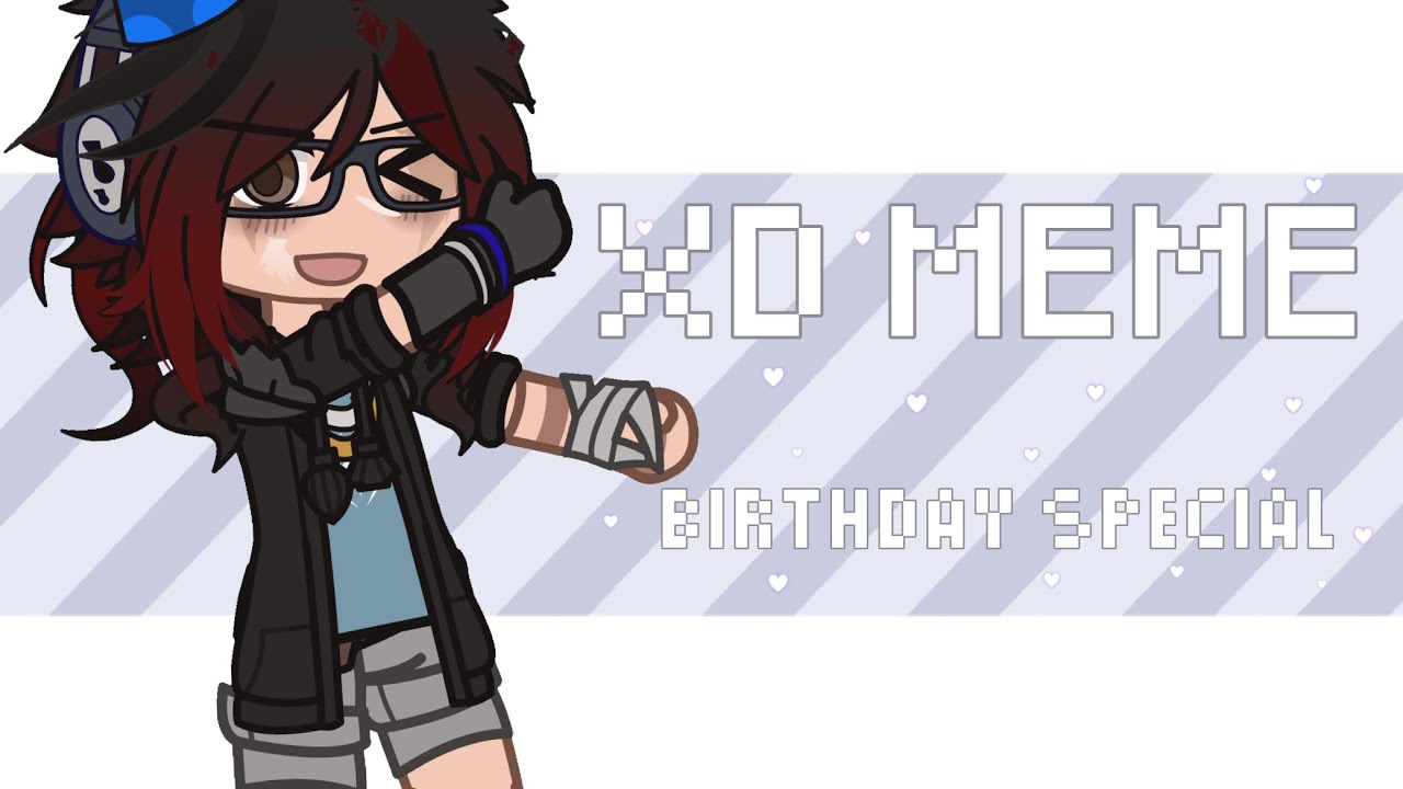 XD meme || Birthday special || gacha club || enjoy || - YouTube