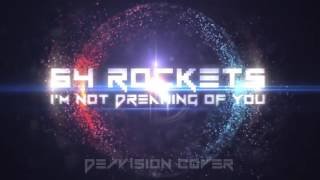 De/Vision - I&#39;m Not Dreaming Of You (Cover by 64 Rockets)
