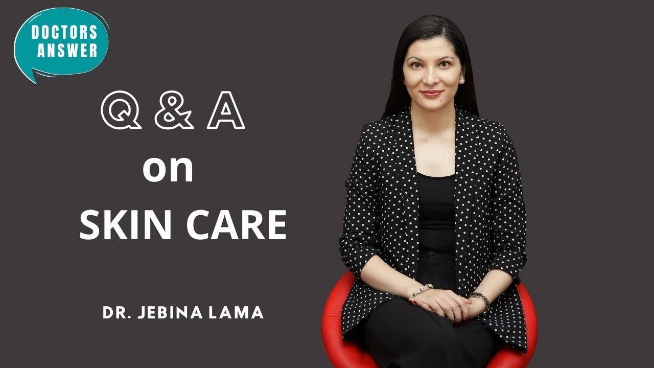 SKIN CARE Q&A with Dr. JEBINA LAMA YouTube