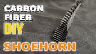 How to Make a Dry Carbon Fiber Shoehorn simply and quickly [DIY]