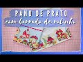 PANO DE PRATO COM BARRADO DE ROLINHO - Um barrado lindo!