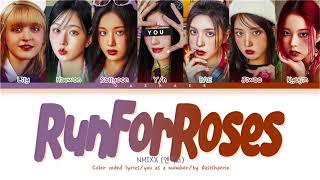 [NMIXX 엔믹스] Run For Roses : 7 members (You as member) Color Coded Lyrics