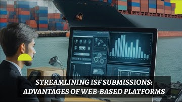 Streamlining ISF Submissions: Advantages of Web-Based Platforms