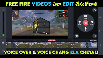 How To Edit Free Fire Video In Kinemaster In Telugu || Voice Change చేసి ఎలా మాట్లాడాలి!