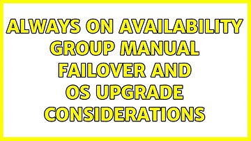Always On Availability Group manual failover and OS upgrade considerations