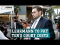 Lehrmann to pay Ten’s costs