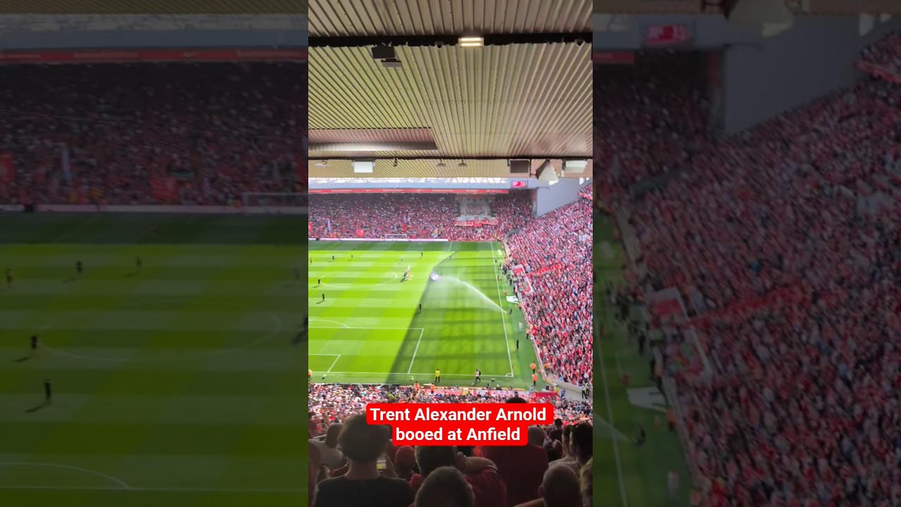 Trent Alexander Arnold booed at Anfield prior to Liverpool Vs Arsenal.