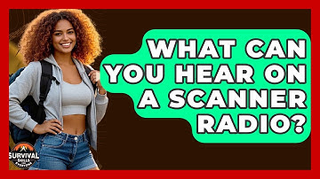 What Can You Hear On A Scanner Radio? - Survival Skills for Everyone