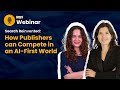 Search Reinvented: How Publishers Can Compete in an AI First World | Webinar October 2025