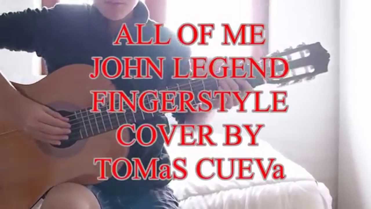 All of Me John Legend fingerstyle guitar cover by TOMaS CUEVa