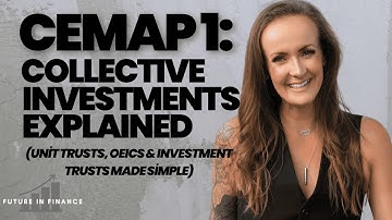 CeMAP 1: Collective Investments Explained (Unit Trusts, OEICs & Investment Trusts Made Simple)