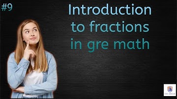 Introduction to fractions in gre math| Arithmetic and Fractions | GRE | Gre abroad