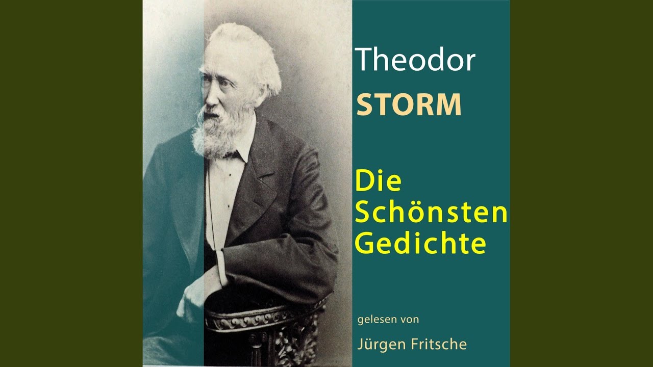 Theodor Storm Du Gehst An Meiner Seite Hin Kapitel 6 - Theodor Storm: Die schönsten Gedichte - YouTube