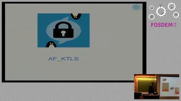 FOSDEM 2017 - AF_KTLS - TLSSLASHDTLS Linux kernel module.mp4