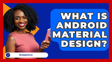 What Is Android Material Design? - Be App Savvy