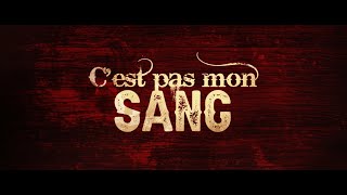 Teaser - C'EST PAS MON SANG