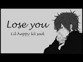 lil happy lil sad - lose you (𝑠𝑙𝑜𝑤𝑒𝑑 + 𝑟𝑒𝑣𝑒𝑟𝑏)