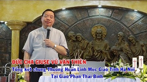 Đức Cha Giuse Vũ Văn Thiên - Tổng Kết Chung Thường Huấn Linh Mục Giáo Tỉnh Hà Nội