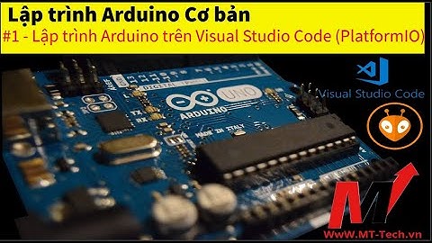 #1 Lập trình Arduino trên Visual Studio Code - How to Program Arduino in VSCode (Using Platform.io)