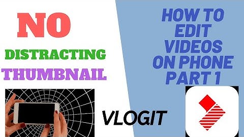 HOW TO EDIT VIDEOS ON YOUR PHONE | Using VLOGIT | part 1