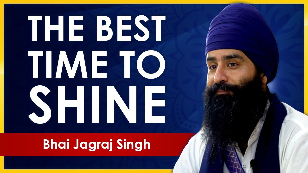 🔥MUST WATCH 🌟The Best Time to shine 🌟 Hard hitting Talk by Bhai Jagraj Singh