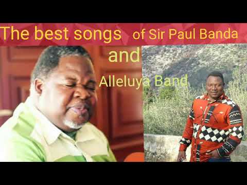 Sir Paul Banda and Alleluya Band the Very  Best Songs Mixtape 2hours