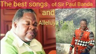 Sir Paul Banda and Alleluya Band the Very  Best Songs Mixtape (2hour's)