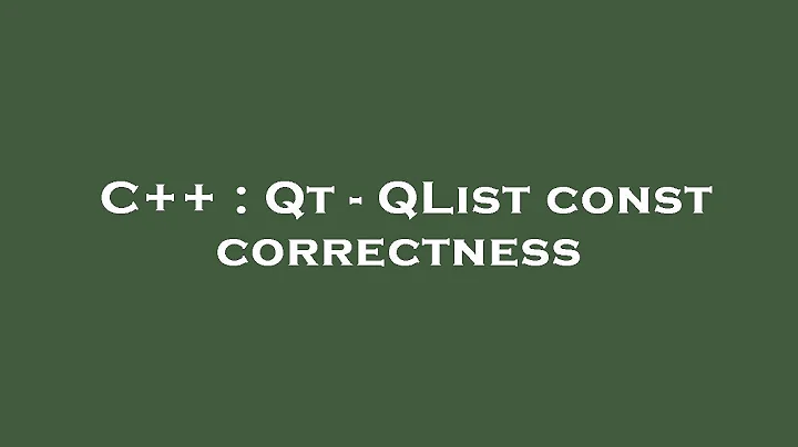 C++ : Qt - QList const correctness