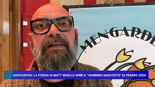 MENGARDEN,  LA POESIA DI MATT SEDILLO APRE IL  GIARDINO NASCOSTO  DI PESARO 2024