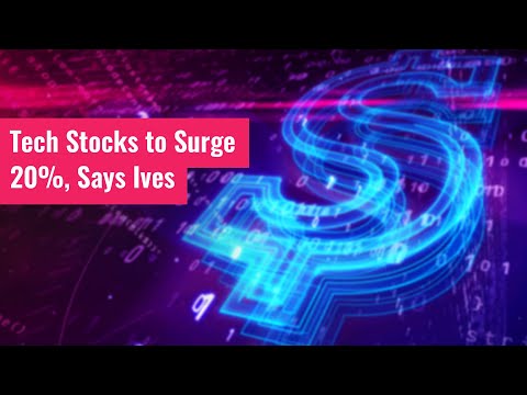 Tech stocks to surge ‘20% this year,’ says ives