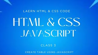 Create table using JavaScript class 3 | HTML CSS Tutorial