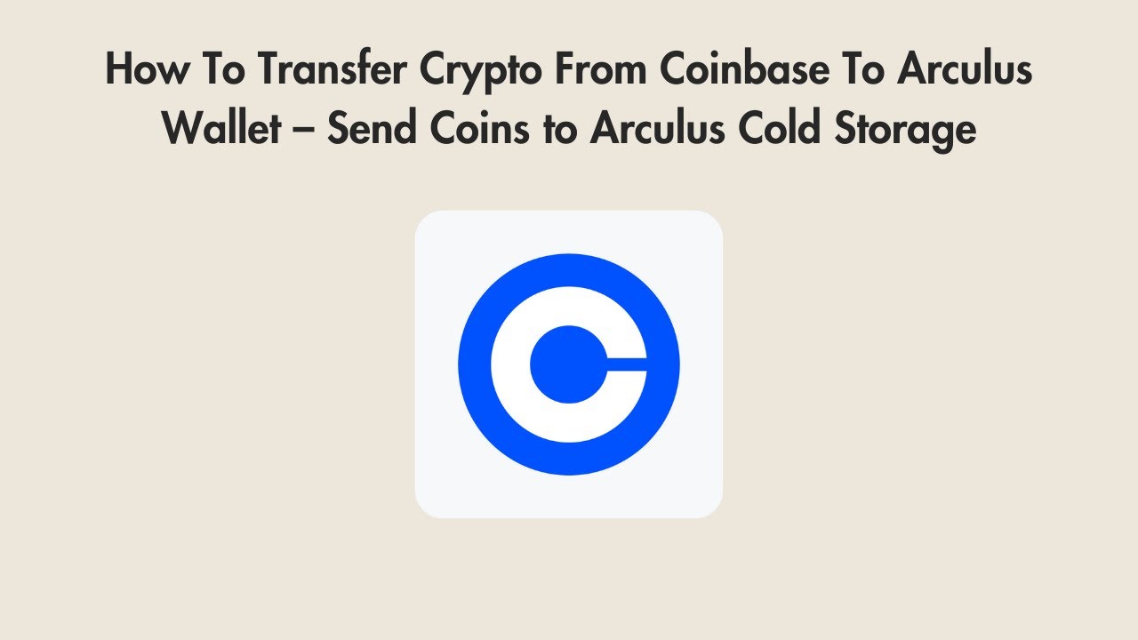 How To Transfer Crypto From Coinbase To Arculus Wallet – Send Coins to  Arculus Cold Storage