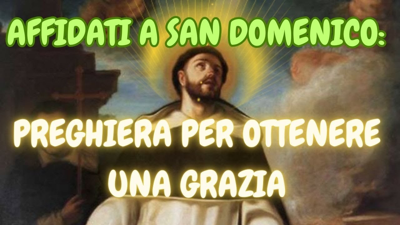 Preghiera Per Ottenere Una Grazia PREGHIERA A SAN DOMENICO PREGHIERA PER OTTENERE UNA GRAZIA - YouTube