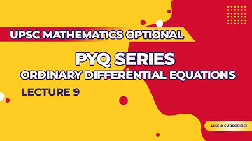 UPSC Mathematics Optional | PYQ Series | Ordinary Differential Equations - Lecture 9