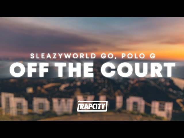 SleazyWorld Go - Off The Court (Lyrics) ft. Polo G class=