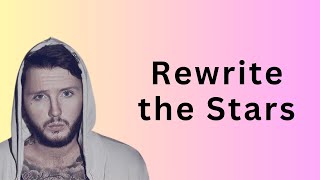 Rewrite the Stars - James Arthur | Lyric