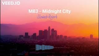 M83 Midnight City Slowed Reverb