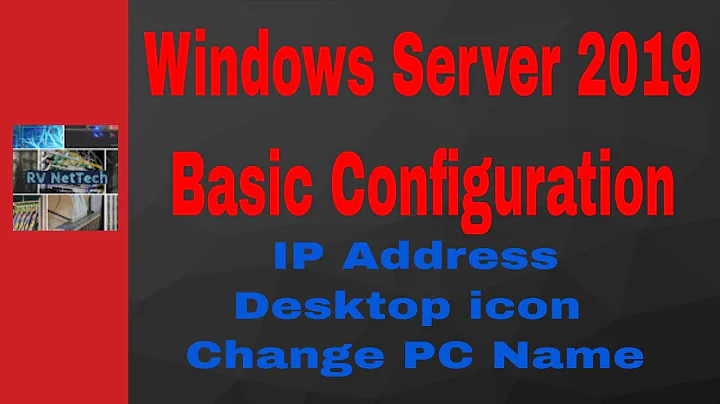 Windows Server 2019 Basic Configuration | IP Address | Desktop setting | Computer Name Change
